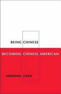 Being Chinese, Becoming Chinese American
