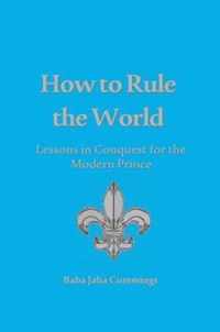 How to Rule the World