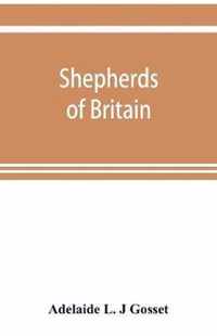 Shepherds of Britain; scenes from shepherd life past and present from the best authorities
