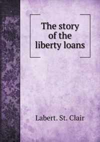 The story of the liberty loans