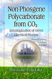 Non-Phosgene Polycarbonate from CO2 - Industrialization of Green Chemical Process