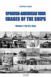 Spanish-American War - Images of the Ships: Volume 1