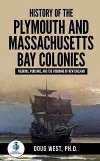 History of the Plymouth and Massachusetts Bay Colonies