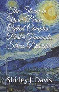 The Storm in Your Brain Called Complex Post-Traumatic Stress Disorder