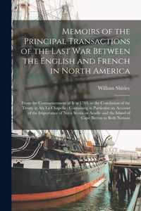 Memoirs of the Principal Transactions of the Last War Between the English and French in North America