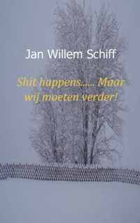 Shit happens...... Maar wij moeten verder! - Jan Willem Schiff - Paperback (9789461935526)