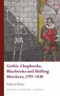 Gothic Chapbooks, Bluebooks and Shilling Shockers, 1797-1830