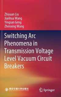 Switching Arc Phenomena in Transmission Voltage Level Vacuum Circuit Breakers