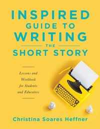 Inspired Guide to Writing the Short Story