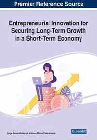 Entrepreneurial Innovation for Securing Long-Term Growth in a Short-Term Economy