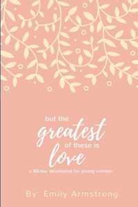 But the Greatest of these is Love