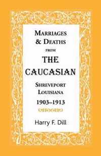 Marriages & Deaths from the Caucasian, Shreveport, Louisiana, 1903-1913