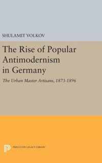 The Rise of Popular Antimodernism in Germany - The Urban Master Artisans, 1873-1896