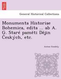 Monumenta Historiae Bohemica, edita ... ab A. G. Stare pamti Djin eskych, etc.