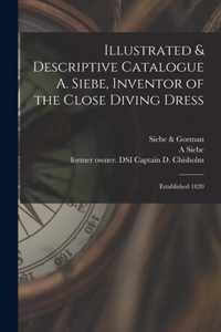 Illustrated & Descriptive Catalogue A. Siebe, Inventor of the Close Diving Dress