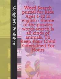 Word Search puzzel for Kids Ages 4-12 in english: theme of the puzzles words search is all kinds of animals, To Keep Your Child Entertained For Hours
