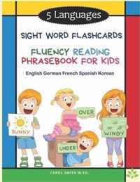 5 Languages Sight Word Flashcards Fluency Reading Phrasebook for Kids - English German French Spanish Korean: 120 Kids flash cards high frequency words my first reading books for level 1-4 with sentences and colorful pictures