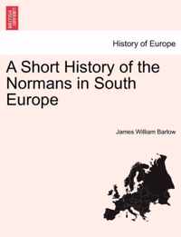 A Short History of the Normans in South Europe