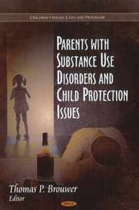 Parents with Substance Use Disorders & Child Protection Issues