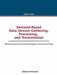 Demand-based Data Stream Gathering, Processing, and Transmission