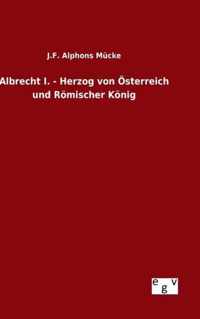 Albrecht I. - Herzog von OEsterreich und Roemischer Koenig