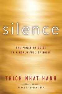 Silence The Power of Quiet in a World Full of Noise