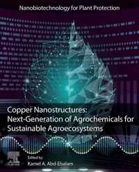 Copper Nanostructures: Next-Generation of Agrochemicals for Sustainable Agroecosystems