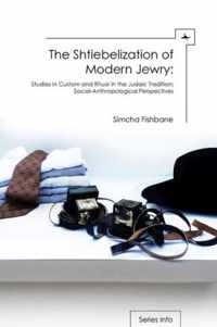 The Shtiebelization of Modern Jewry: Studies in Custom and Ritual in the Judaic Tradition