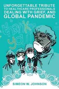 Unforgettable Tribute to Healthcare Professionals Dealing with Grief, and Global Pandemic