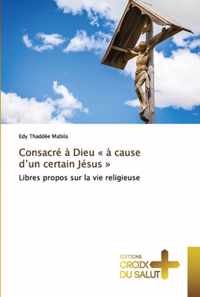 Consacre a Dieu a cause d'un certain Jesus