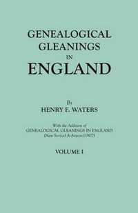 Genealogical Gleanings in England. Abstracts of Wills Relating to Early American Families, with Genealogical Notes and Pedigrees Constructed from the