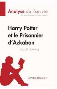 Harry Potter et le Prisonnier d'Azkaban de J. K. Rowling (Analyse de l'oeuvre): Comprendre la littérature avec lePetitLittéraire.fr