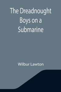 The Dreadnought Boys on a Submarine