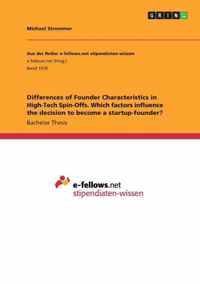 Differences of Founder Characteristics in High-Tech Spin-Offs. Which factors influence the decision to become a startup-founder?