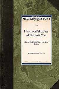 Historical Sketches of the Late War