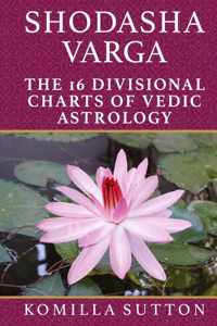 Shodasha Varga: The 16 Divisional Charts of Vedic Astrology
