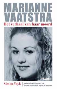 Marianne Vaatstra. Het verhaal van haar moord