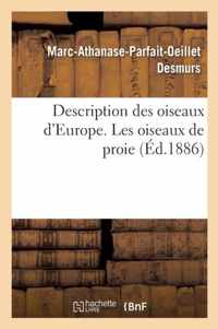 Description Des Oiseaux d'Europe, de Leurs Oeufs Et de Leurs Nids. Les Oiseaux de Proie