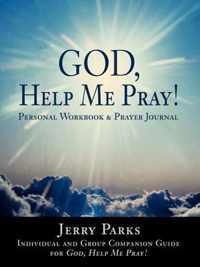 God, Help Me Pray!