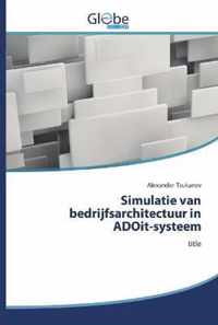 Simulatie van bedrijfsarchitectuur in ADOit-systeem