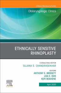 Ethnically Sensitive Rhinoplasty, An Issue of Otolaryngologic Clinics of North America, An Issue of Otolaryngologic Clinics of North America