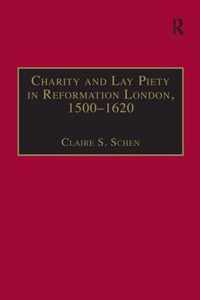 Charity and Lay Piety in Reformation London, 1500-1620