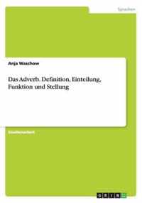 Das Adverb. Definition, Einteilung, Funktion und Stellung