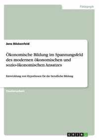 Okonomische Bildung Im Spannungsfeld Des Modernen Okonomischen Und Sozio-Okonomischen Ansatzes