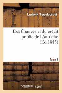 Des Finances Et Du Credit Public de l'Autriche Tome 1