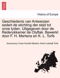 Geschiedenis van Antwerpen sedert de stichting der stad tot onze tyden. Uitgegeven door de Rederykkamer de Olyftak. Bewerkt door F. H. Mertens en K. L. Torfs. DERDE DEEL