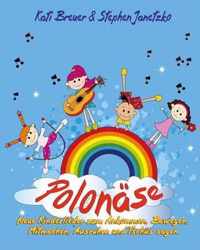Polonase - Neue Kinderlieder zum Ankommen, Bewegen, Mitmachen, Ausruhen und Tschus sagen