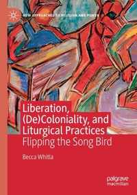 Liberation De Coloniality and Liturgical Practices