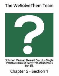 Solution Manual: Stewart Calculus Single Variable Calculus Early Transcendentals 8th Ed.