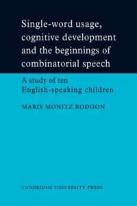 Single-Word Usage, Cognitive Development, and the Beginnings of Combinatorial Speech